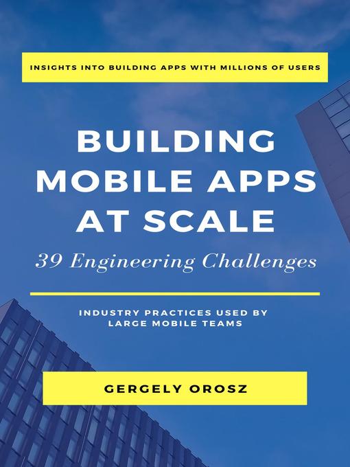 Title details for Building Mobile Apps at Scale by Gergely Orosz - Available
